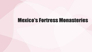 Mexico's Fortress Monasteries