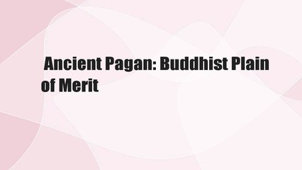 Ancient Pagan: Buddhist Plain of Merit