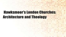 Hawksmoor's London Churches: Architecture and Theology