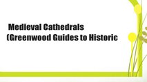 Medieval Cathedrals (Greenwood Guides to Historic