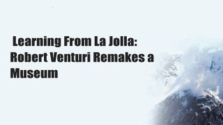 Learning From La Jolla: Robert Venturi Remakes a Museum