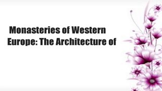 Monasteries of Western Europe: The Architecture of