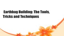 Earthbag Building: The Tools, Tricks and Techniques