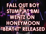 FALL OUT BOY STUMP AT BMI, WHILE WENTZ HONEYMOONS