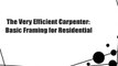 The Very Efficient Carpenter: Basic Framing for Residential