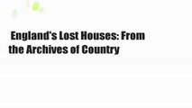 England's Lost Houses: From the Archives of Country
