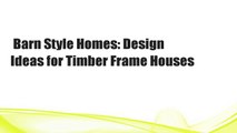 Barn Style Homes: Design Ideas for Timber Frame Houses