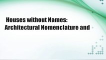 Houses without Names: Architectural Nomenclature and