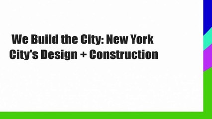 We Build the City: New York City's Design + Construction