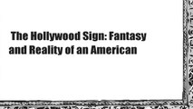 The Hollywood Sign: Fantasy and Reality of an American