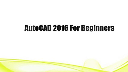 AutoCAD 2016 For Beginners