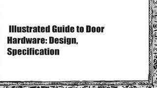Illustrated Guide to Door Hardware: Design, Specification
