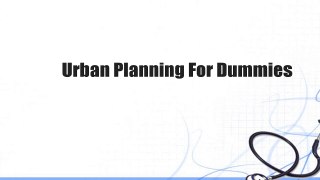  Urban Planning For Dummies 
