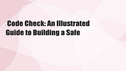 Code Check: An Illustrated Guide to Building a Safe
