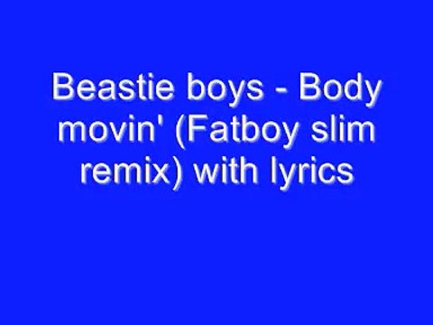 Beastie boys - Body movin' (Fatboy slim remix) with lyrics