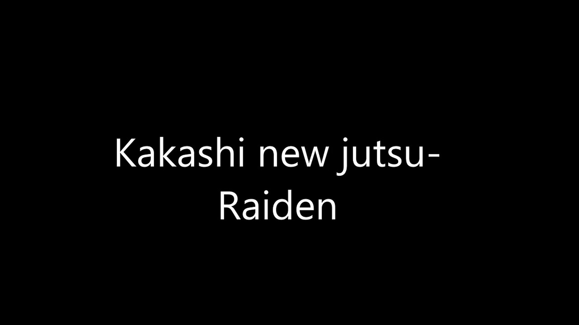 Kakashi New Jutsu Raiden Hd