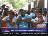 Haitianos no temen ser deportados