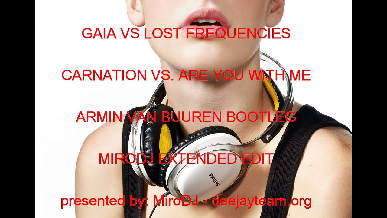Gaia vs Lost Frequencies – Carnation vs Are You With Me (Armin van Buuren) (MiroDJ Extended)