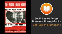 The Place I Call Home Voices and Faces of Homeless Teens - BOOK PDF