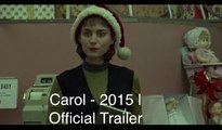 Carol Official Trailer @1 (2015) - Cate Blanchett, Rooney Mara Movie HD