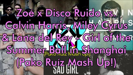 Zoé x Disco Ruido vs. Harris, Cyrus & del Rey — Girl of the Summer Ball in Shanghai (Pako Ruíz Mash Up!)