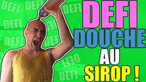 DÉFI DOUCHE AU SIROP -Je défi TheKAIRI78 ,GameMixTreize,DyruHD-