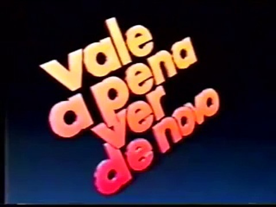 (1990) Vale a Pena Ver de Novo Abertura ao Contrário