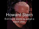 Howard Stern Evil David Letterman adopt black child.