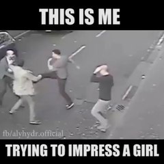 This is me trying to impress my girl