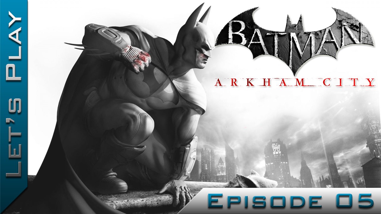 Let's Play | Batman Arkham City : Episode 5
