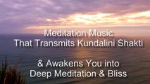 Kundalini Shakti Transmitted through Meditation Music - For Spiritual Awakening - Yoga Nidra