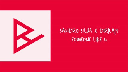 Sandro Silva x Dirtcaps - Someone Like U (Radio Edit)