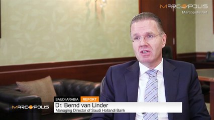 The Banking Sector Mirrors the Economy Says Dr. Bernd van Linder, Managing Director of Saudi Hollandi Bank
