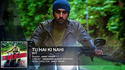 Tu Hai Ki Nahi full song+Lyrics from Roy _ Ankit Tiwari _ Ranbir Kapoor, Jacqueline Fernandez - Video Dailymotion
