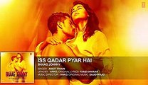 'Iss Qadar Pyar Hai' | Full ROMANTIC song | Ankit Tiwari | Bhaag Johnny