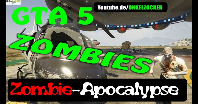 GTA 5 GEMODDETE ZOMBIE MISSON- DIE ZOMBIE APOCALYPSE - GTA 5 PS4 GAMEPLAY GERMAN BY YOUTUBE.DE/ONKELZOCKER - GTA V