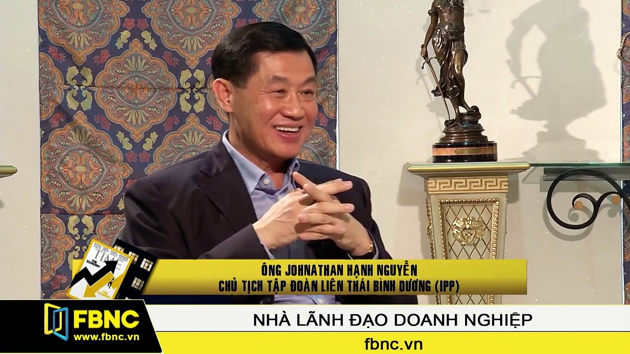 FBNC-Ông Johnathan Hạnh Nguyễn – Chủ tịch Tập đoàn Imex Pan Pacific (IPP) (P3)