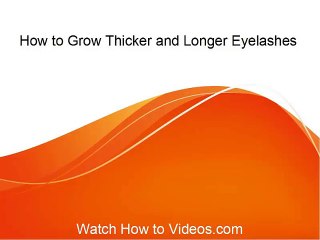 How to Grow Longer Eyelashes