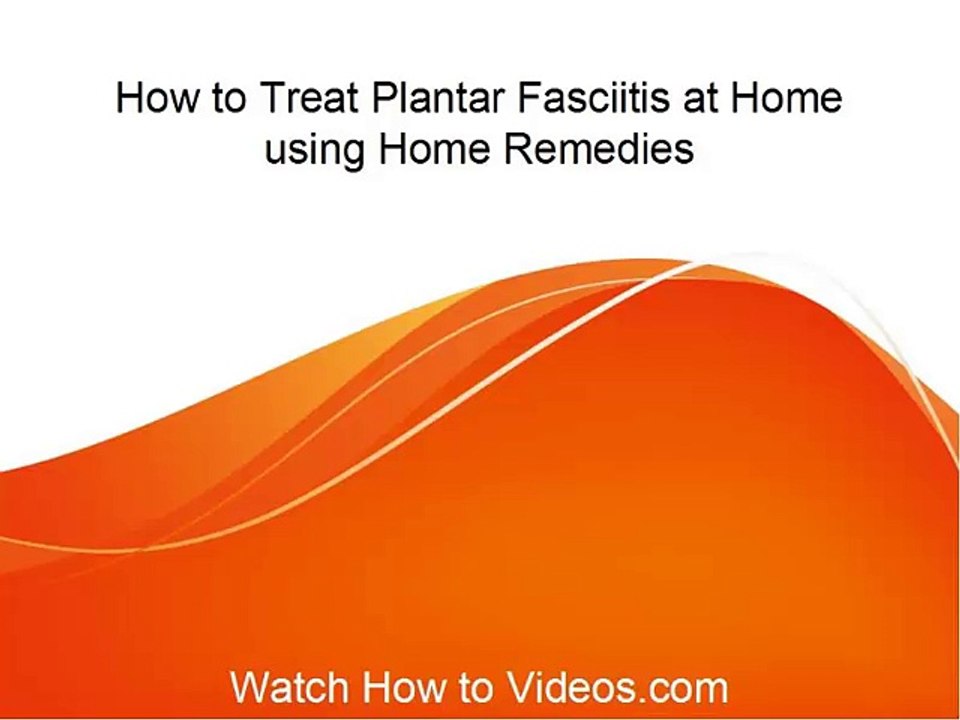 How to Treat Plantar Fasciitis at Home using Home Remedies