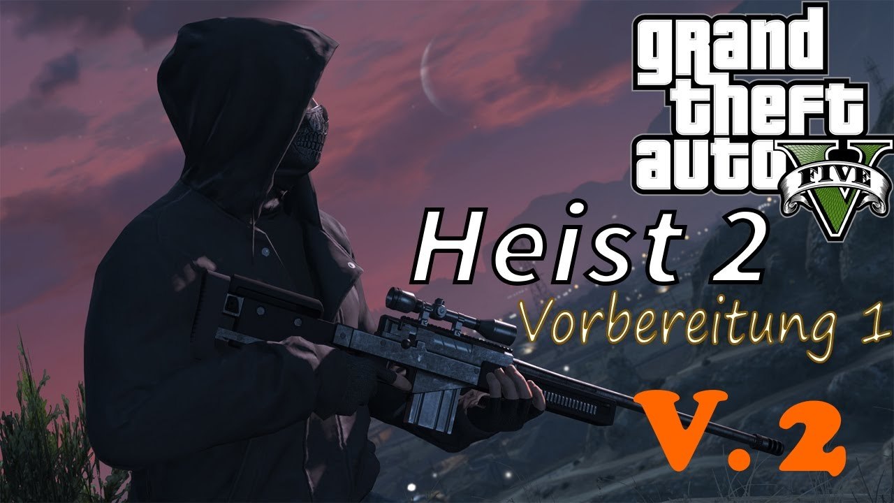 Heist 2: Vorbereitung 1 V.2 - GTA 5