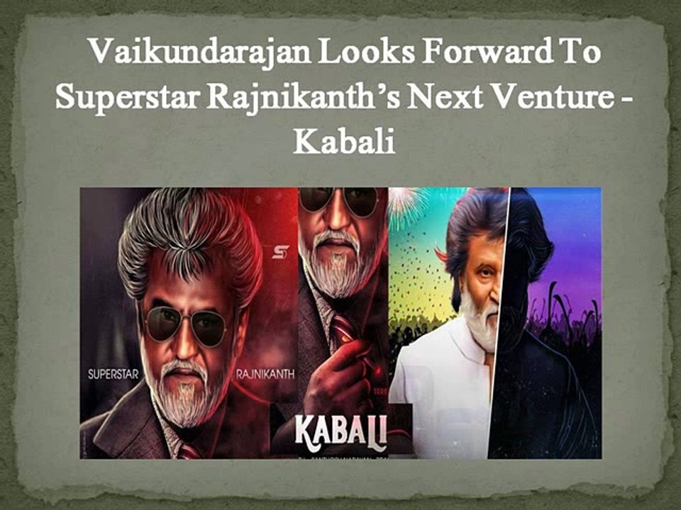 Vaikundarajan Looks Forward To Superstar Rajnikanth’s Next Venture - Kabali