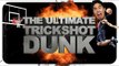 Le Dunk Ultime (Trickshots)