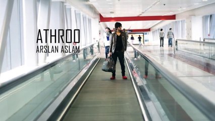 Athroo, Arslan Aslam