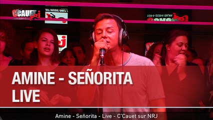 Amine - Senorita - Live - C'Cauet sur NRJ