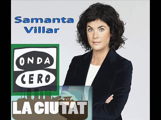 Samanta Villar en Onda Cero - La Ciutat (14-07-2015)