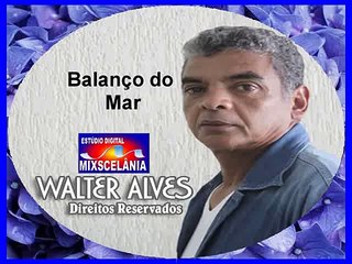 Balanço do Mar - Walter Alves