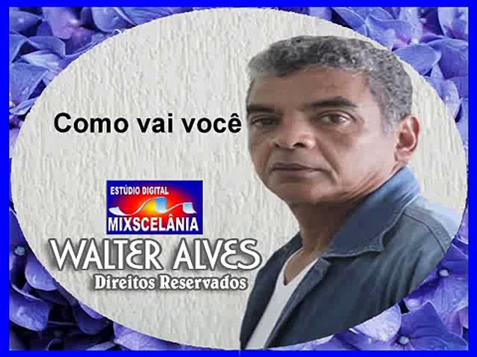 Como vai você - Walter Alves