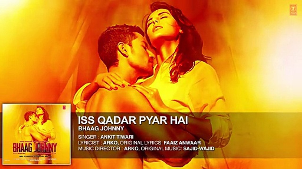 Iss Qadar Pyar Hai Full AUDIO Song - Ankit Tiwari _ Bhaag Johnny