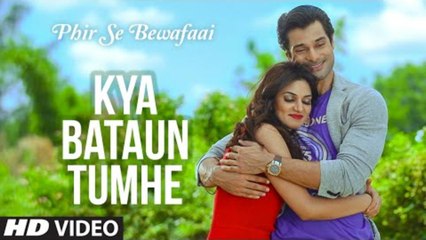 Kya Bataun Tumhe VIDEO Song - Agam Kumar Nigam   Phir Se Bewafaai
