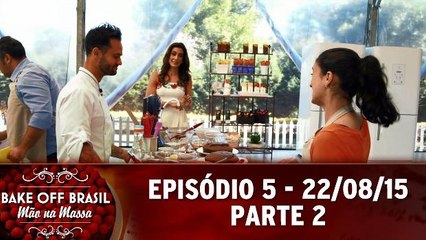 Bake Off Brasil (22.08.15) - Episódio - Parte 2